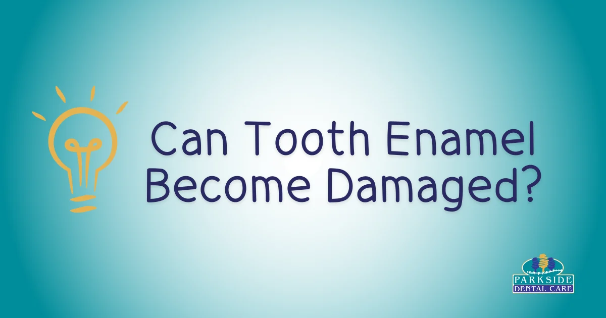 Can Tooth Enamel Become Damaged?
