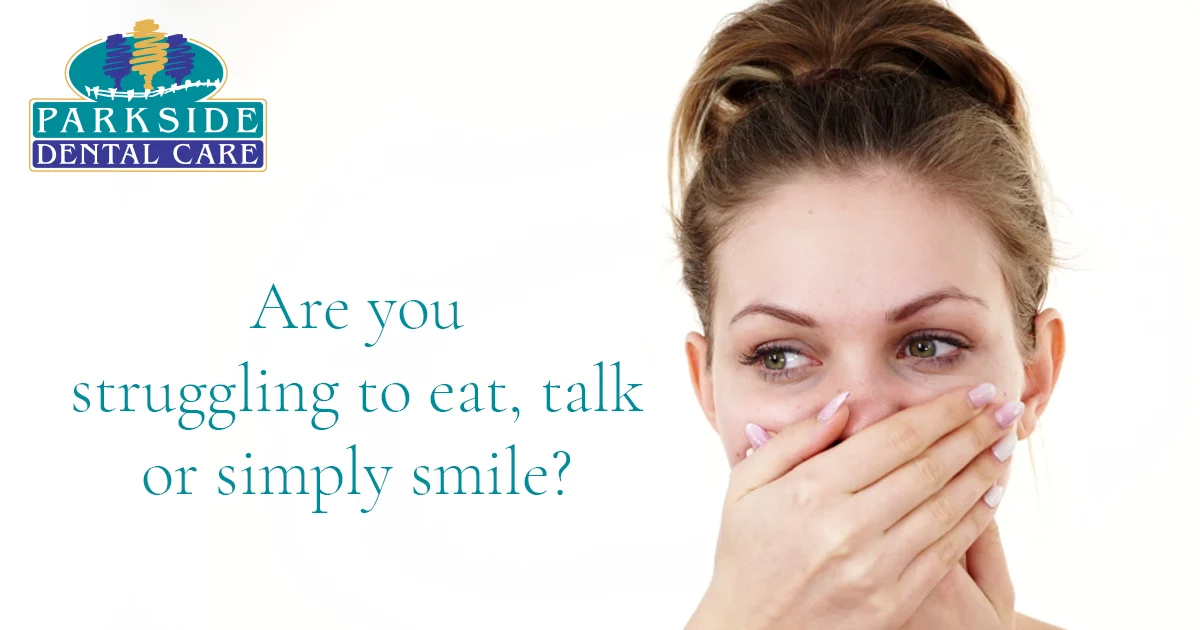 Are You Struggling To Eat, Speak Or Smile?